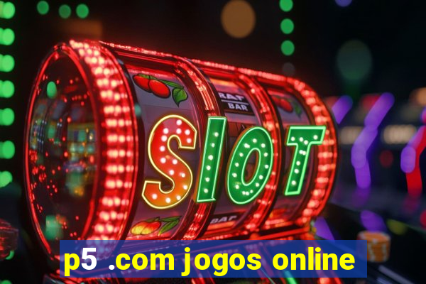 p5 .com jogos online